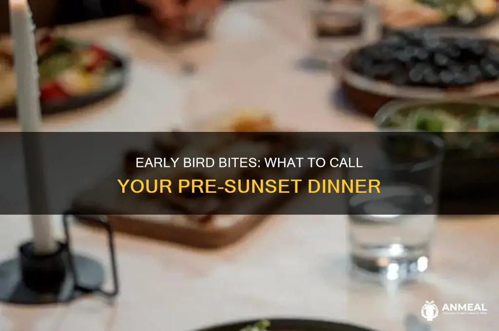 what do you call an early dinner