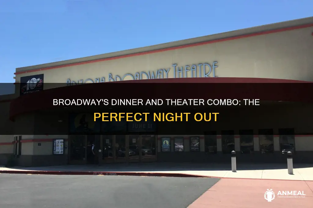 what do you call dinner and thearter show on broadway