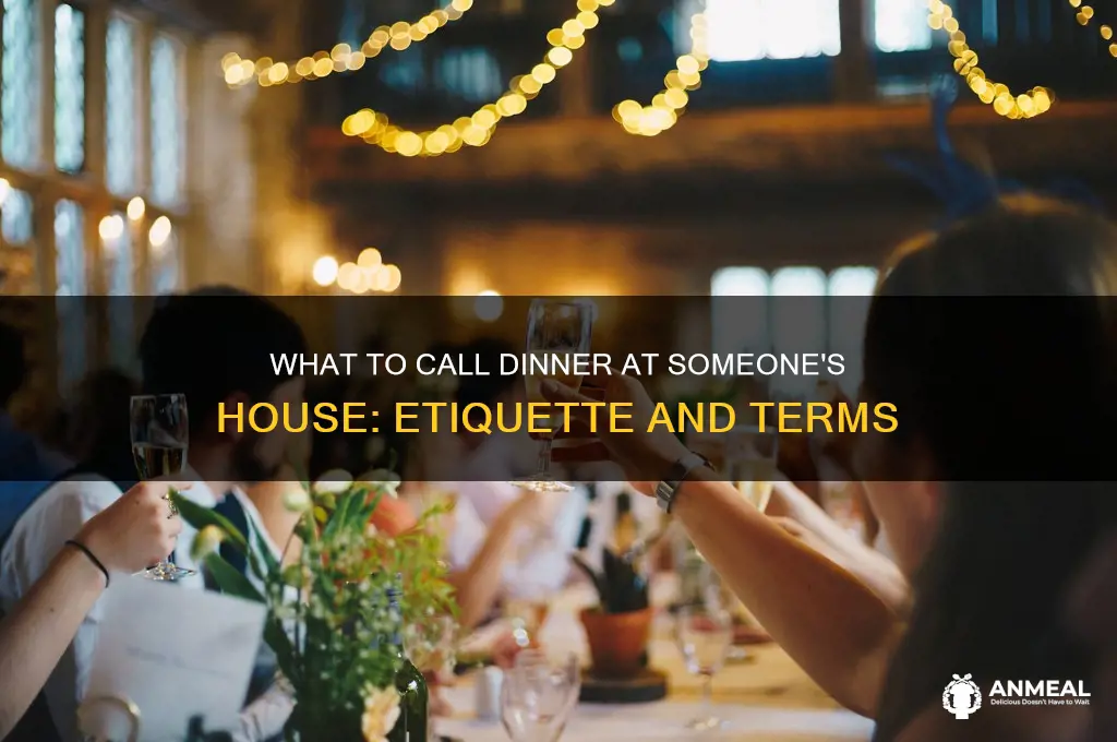 what do you call dinner at someone house