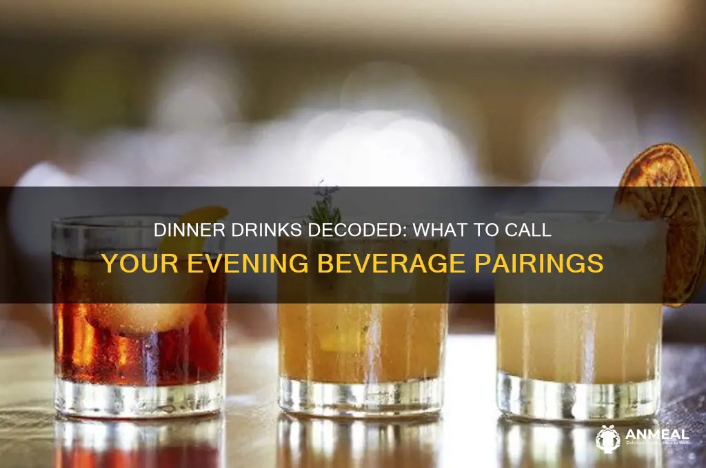 what do you call drinks with dinner