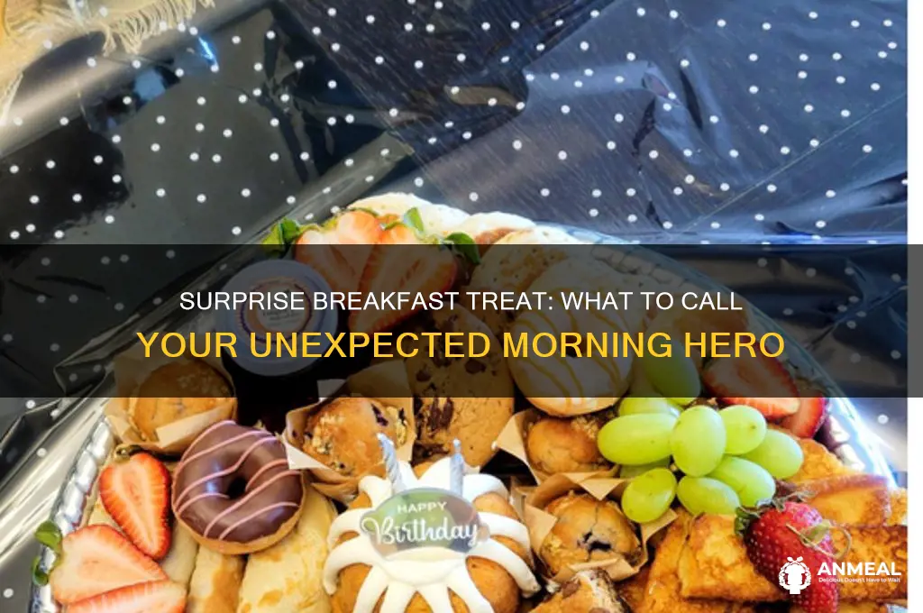 what do you call someone buying you breakfast unexpectedly