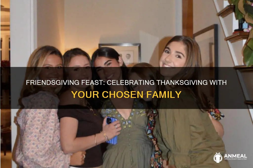 what do you call thankgiving dinner with friends