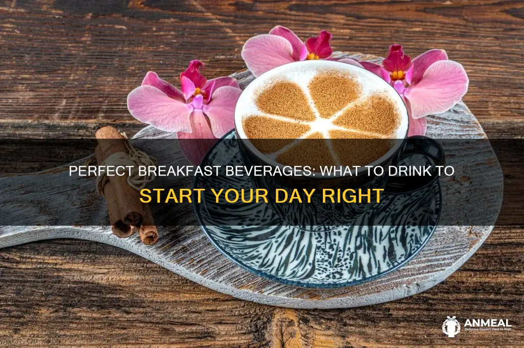 what do you drink at breakfast