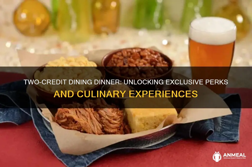 what do you get with a two credit dining dinner