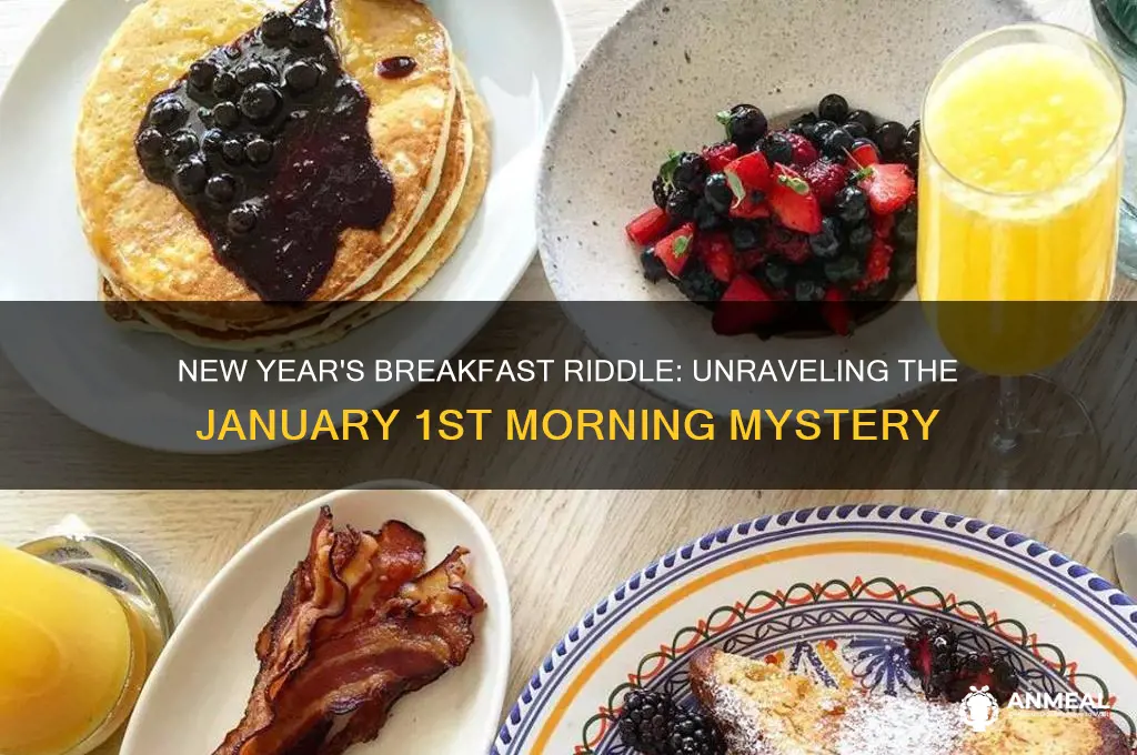 what do you have for breakfast on january 1st riddle