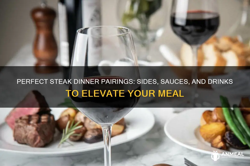 what do you have with steak dinner