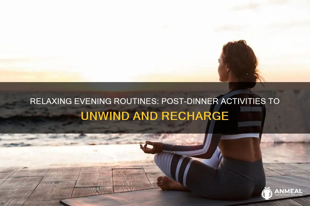 what do you usually do after dinner