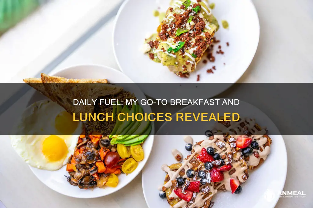 what do you usually have for breakfast and lunch