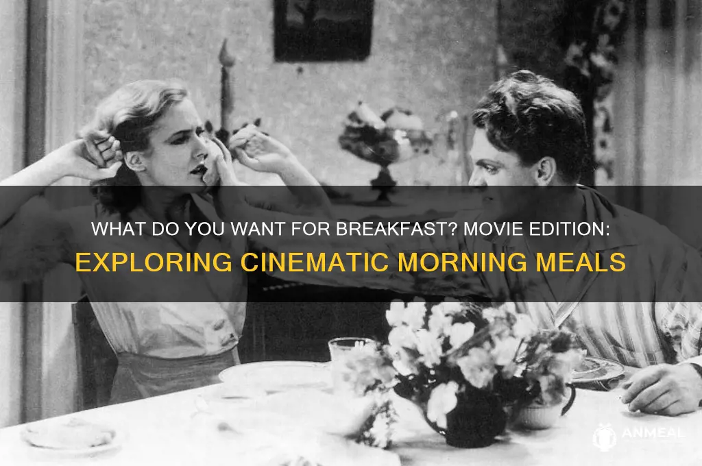what do you want for breakfast movie