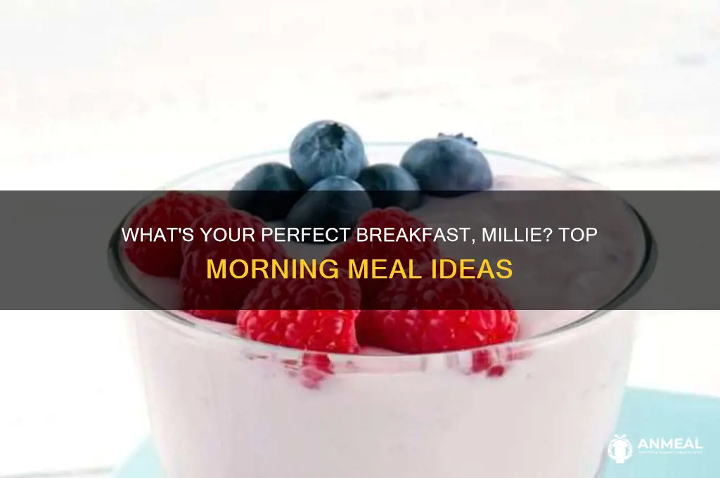 what do you want for your breakfast millie