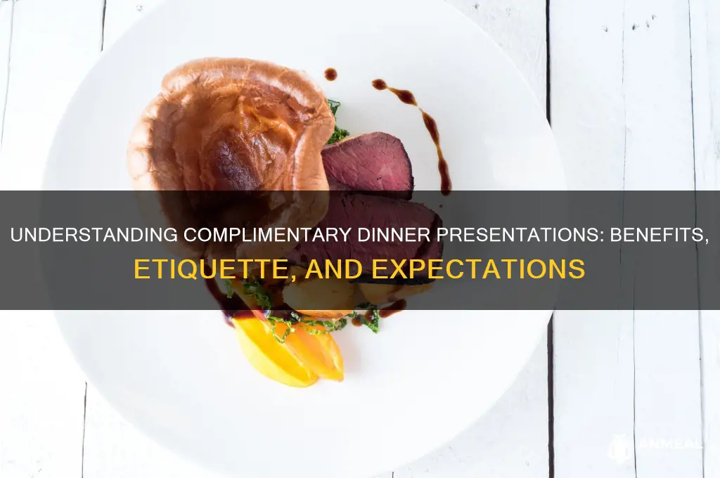 what does a complimentary dinner presentation mean
