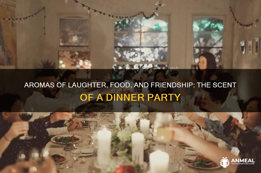 what does a dinner party smell like