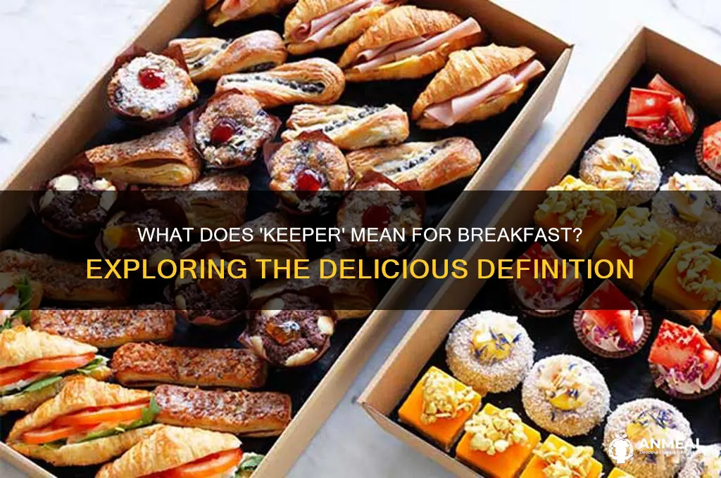 what does a keeper mean for breakfast