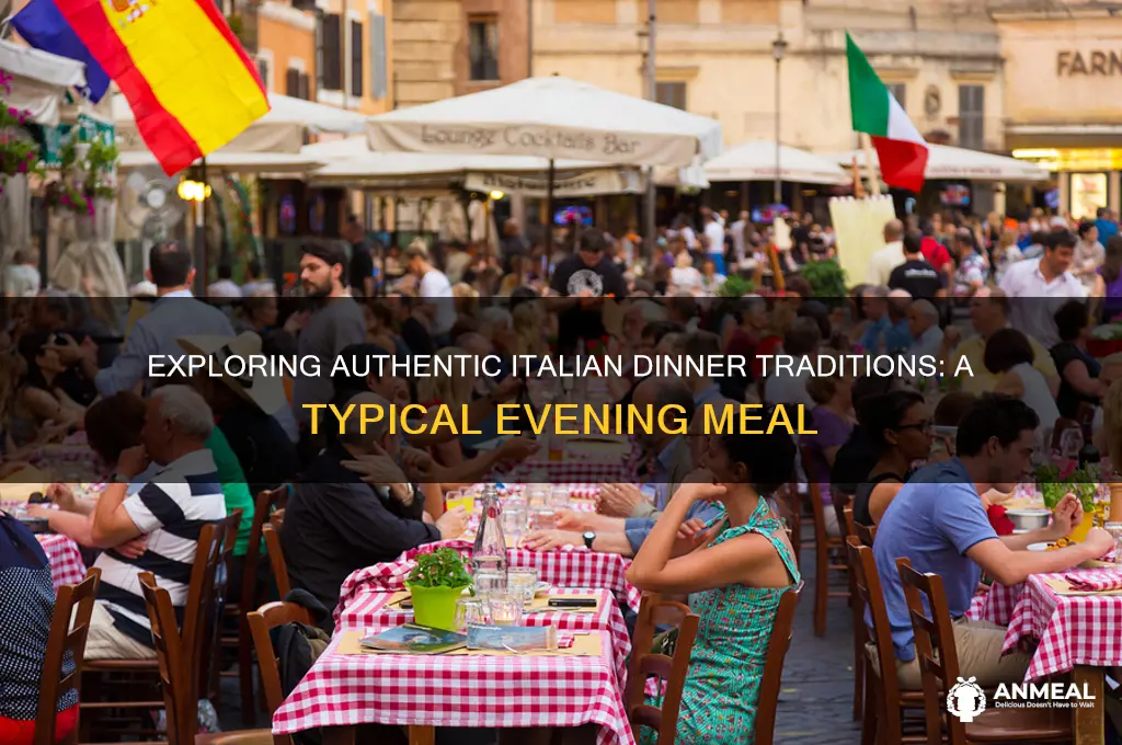 what does a typical italian have for dinner