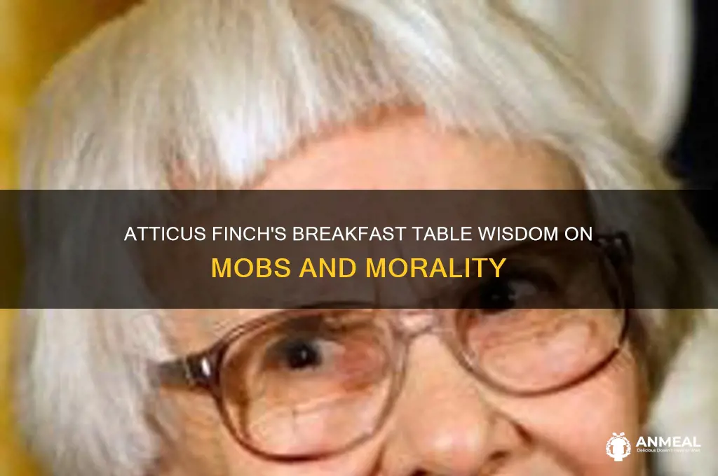 what does atticus say about mobs over the breakfast table