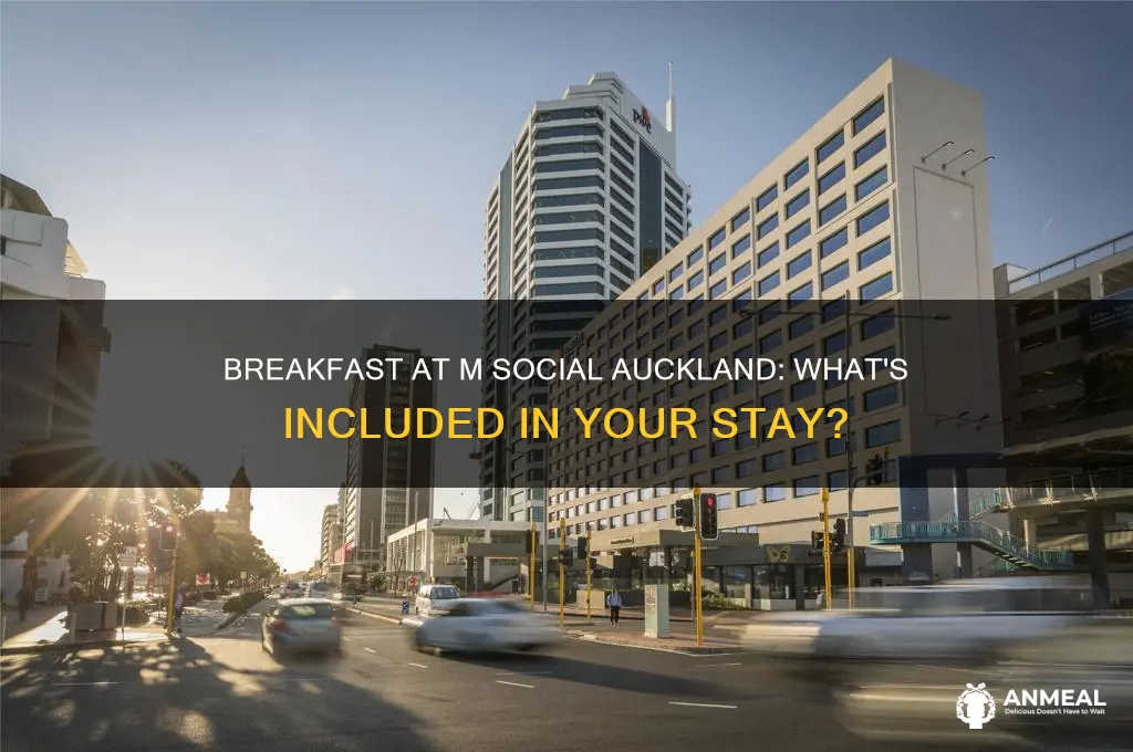 what does breakfast included at thhe m social aucklandf