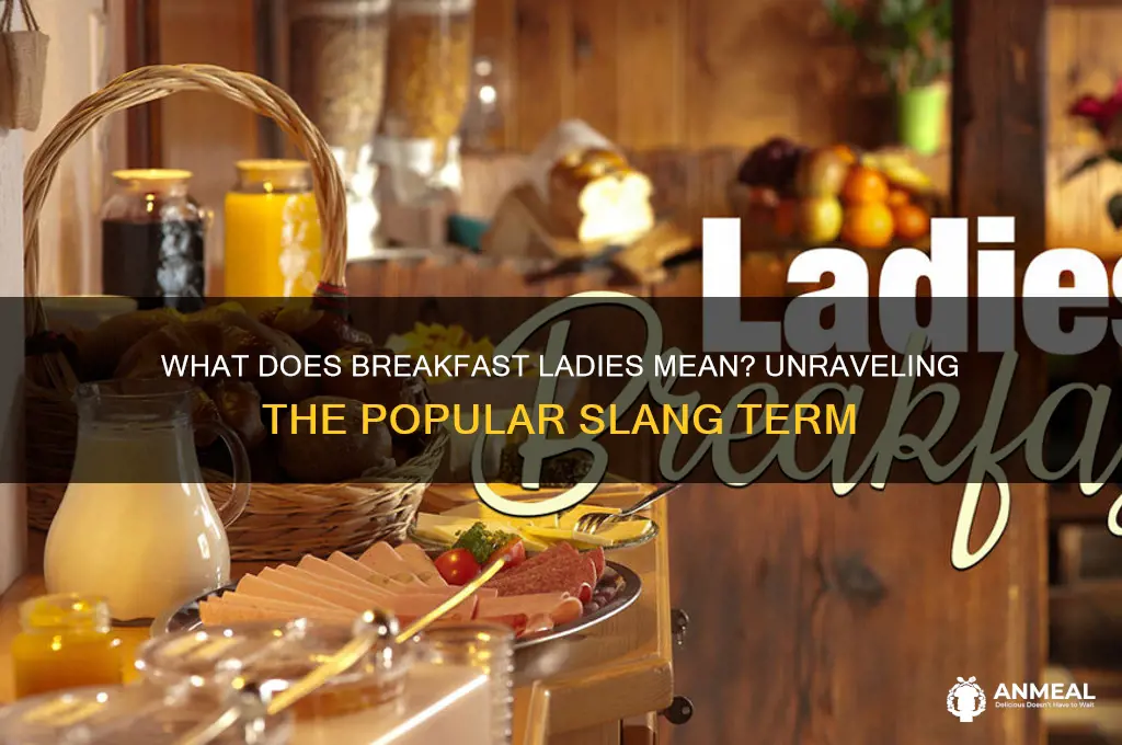 what does breakfast ladies mean
