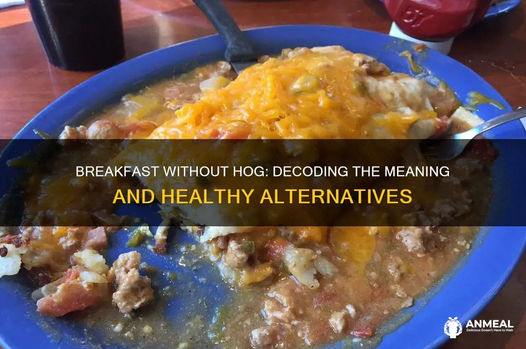 what does breakfast with no hog mean