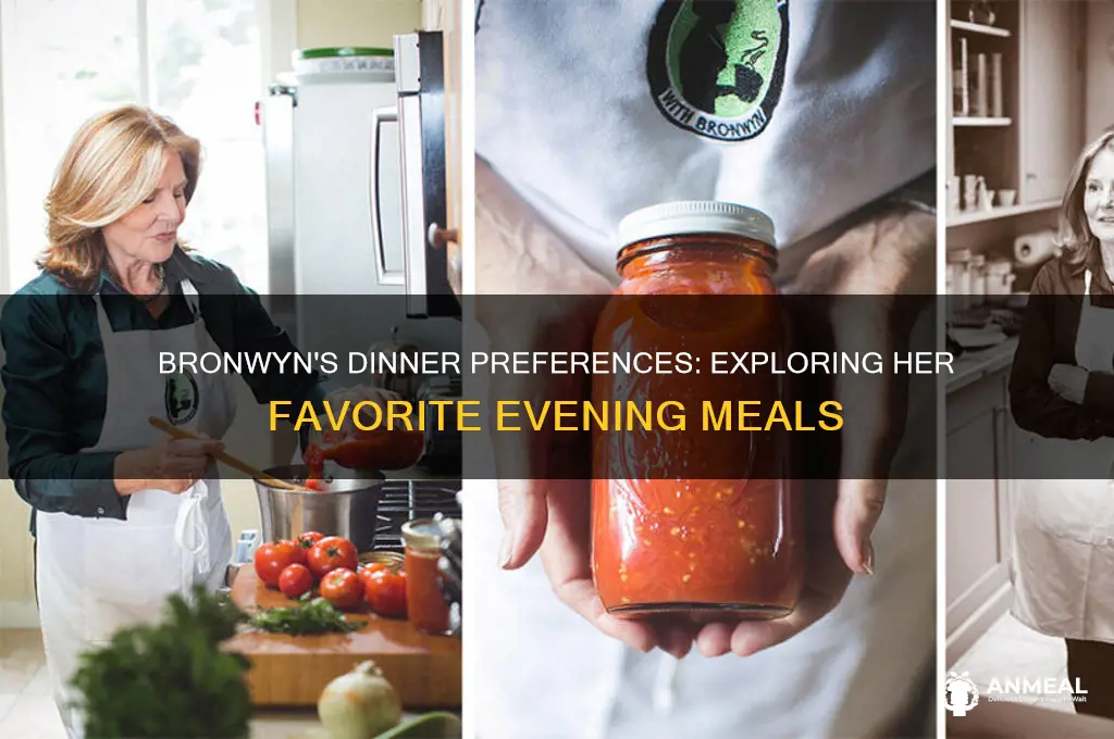 what does bronwyn like for dinner