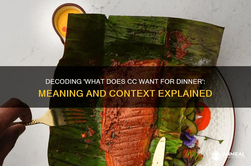what does cc want for dinner mean