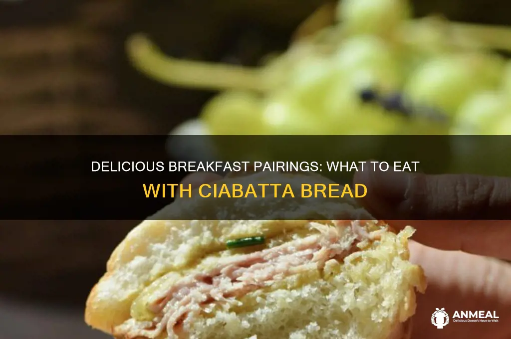 what does ciabatta bread go with for breakfast