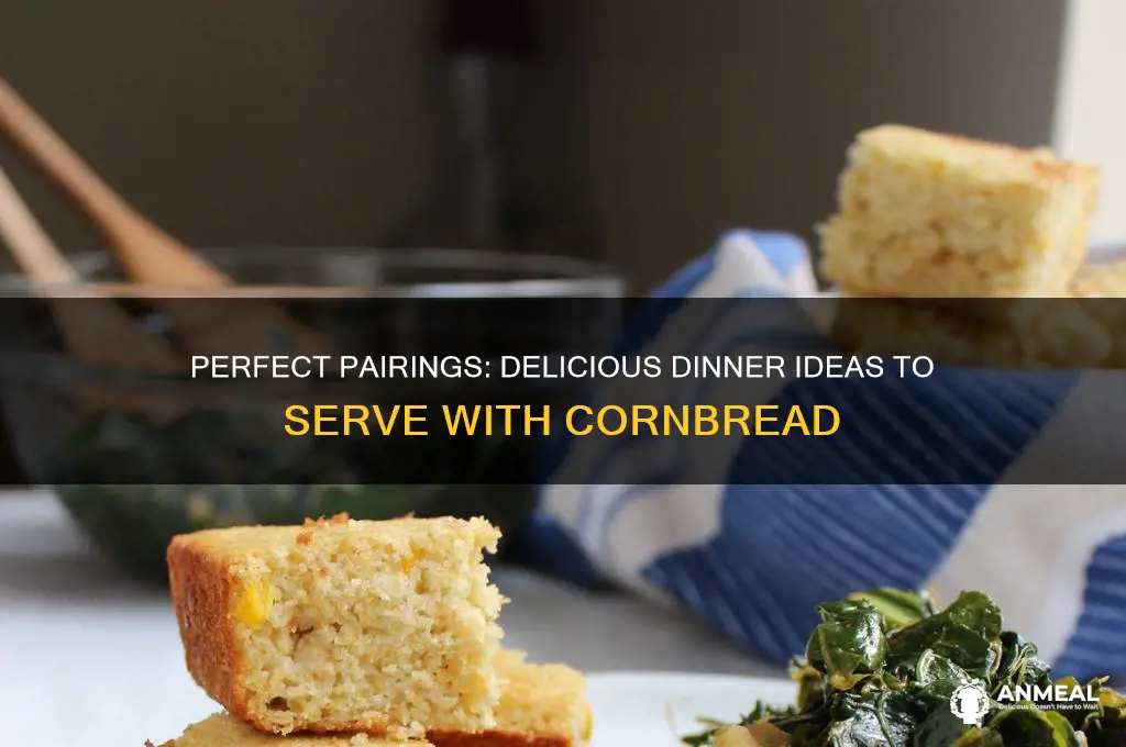 what does cornbread go with for dinner