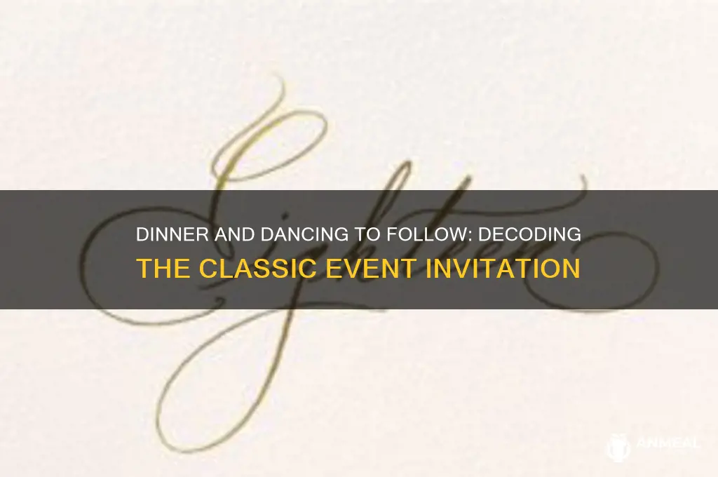 what does dinner and dancing to follow mean
