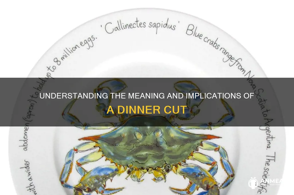 what does dinner cut mean