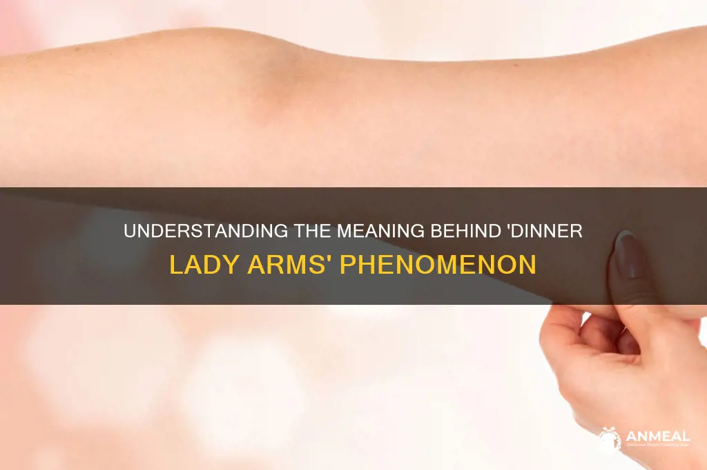 what does dinner lady arms mean