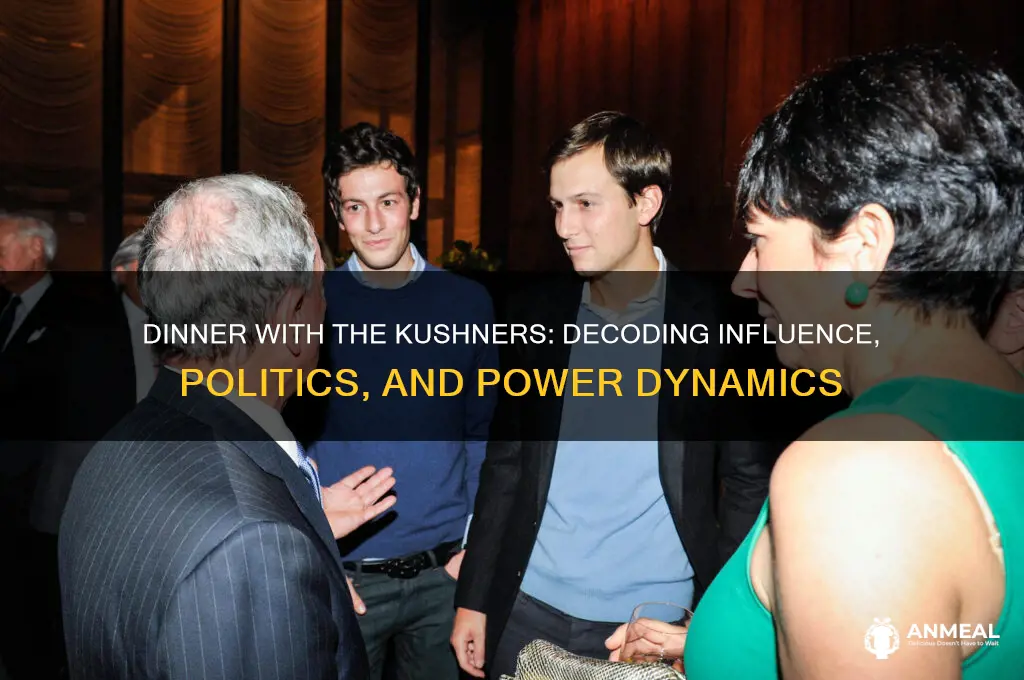 what does dinner with the kushners mean