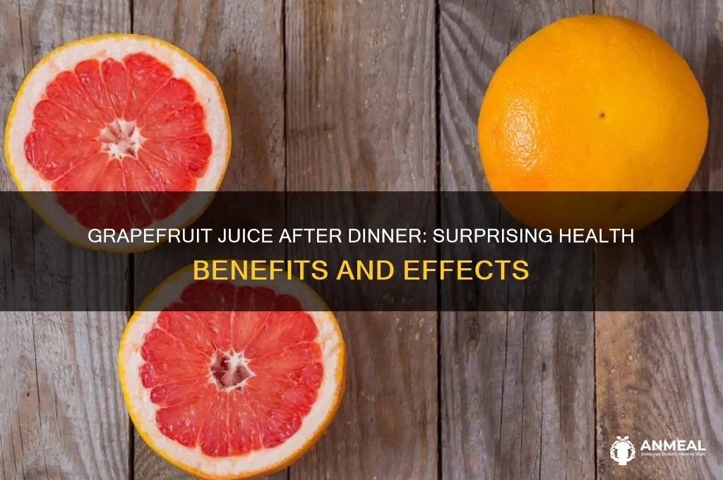 what does drinking a grapefruit juice after dinner do