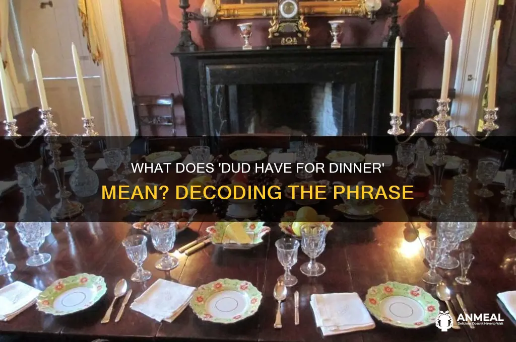 what does dud have for dinner mean