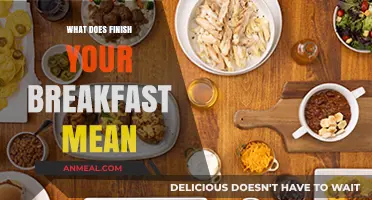 Finish Your Breakfast: Unpacking the Meaning Behind This Common Phrase