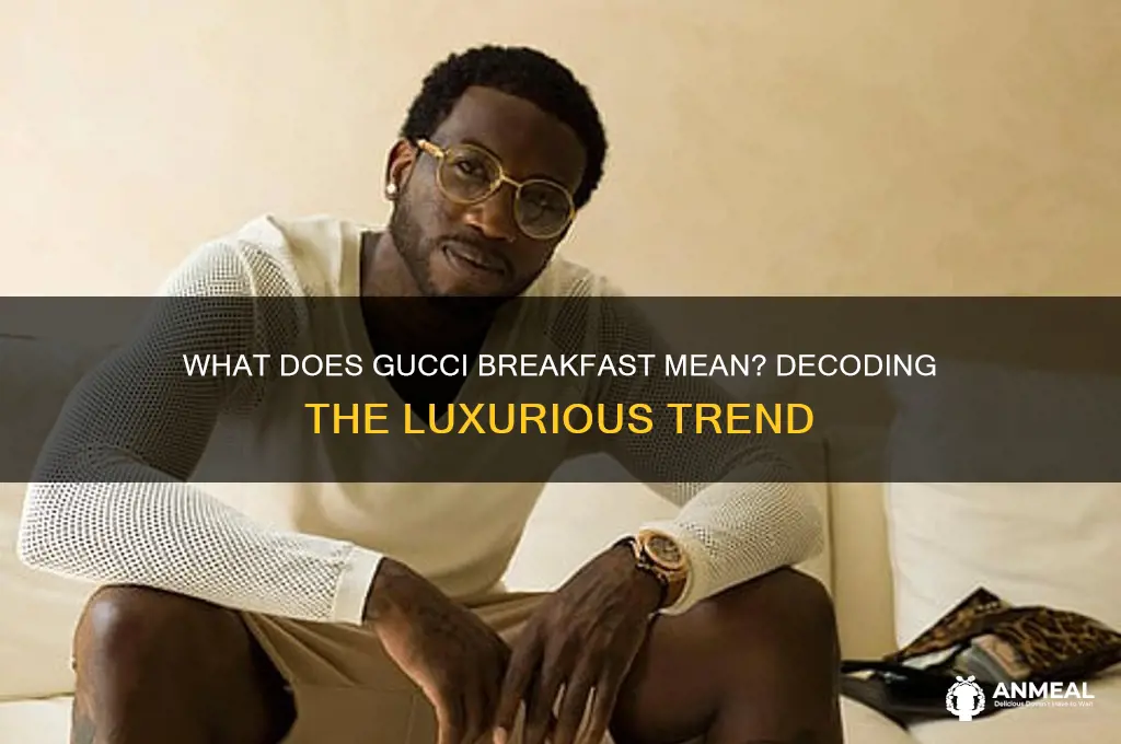 what does gucci breakfast mean