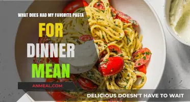 What Does 'Had My Favorite Pasta for Dinner' Mean?