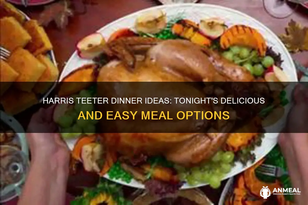what does harris teeter have for dinner tonight