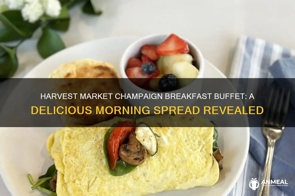 what does harvest market champaign have on their breakfast buffet