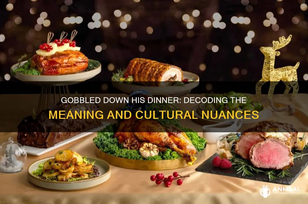 what does he gobbled down his dinner mean