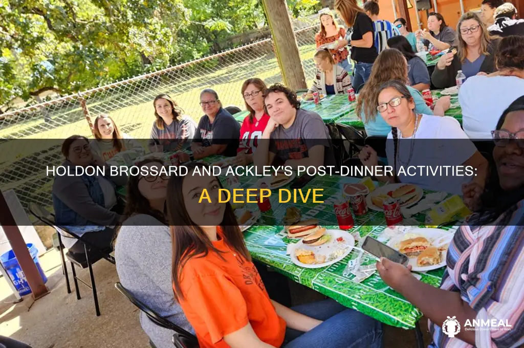 what does holdon brossard and ackley do after dinner