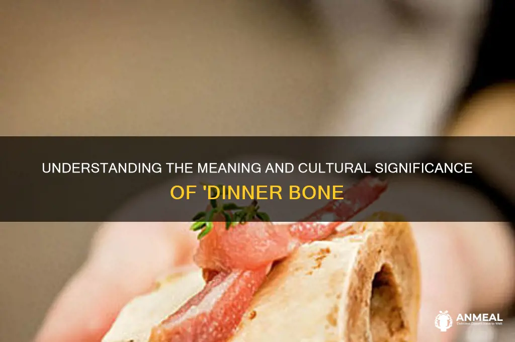 what does it mean to dinner bone