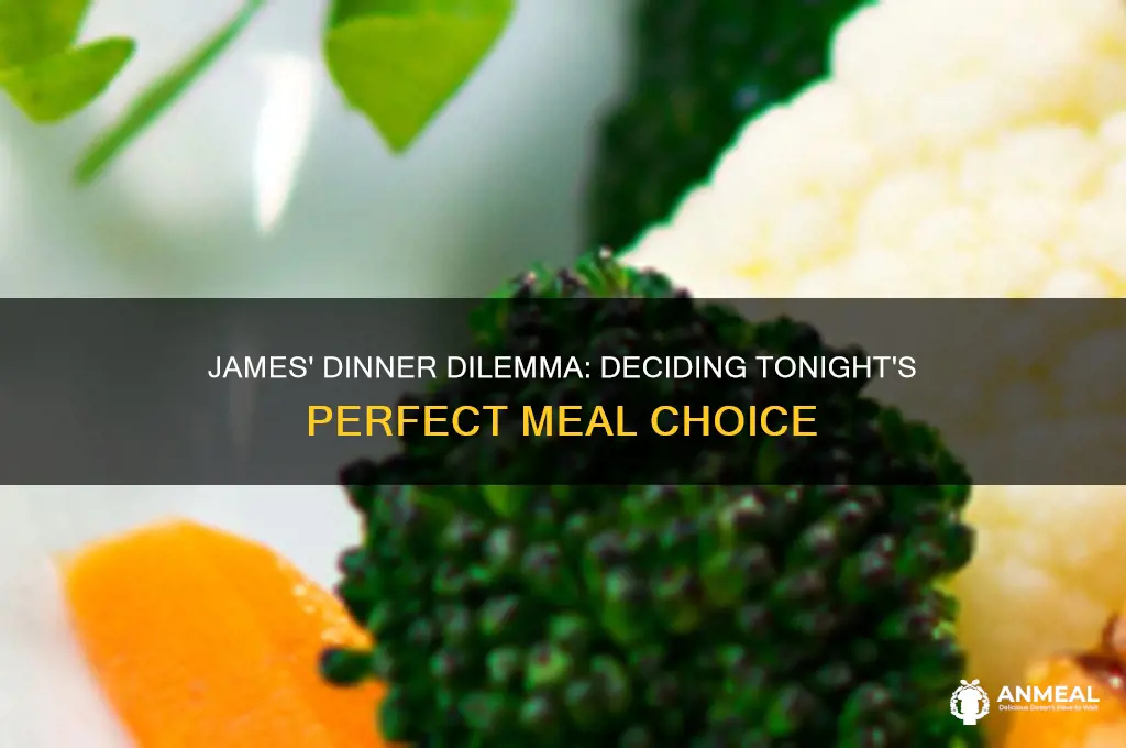what does james want for dinner