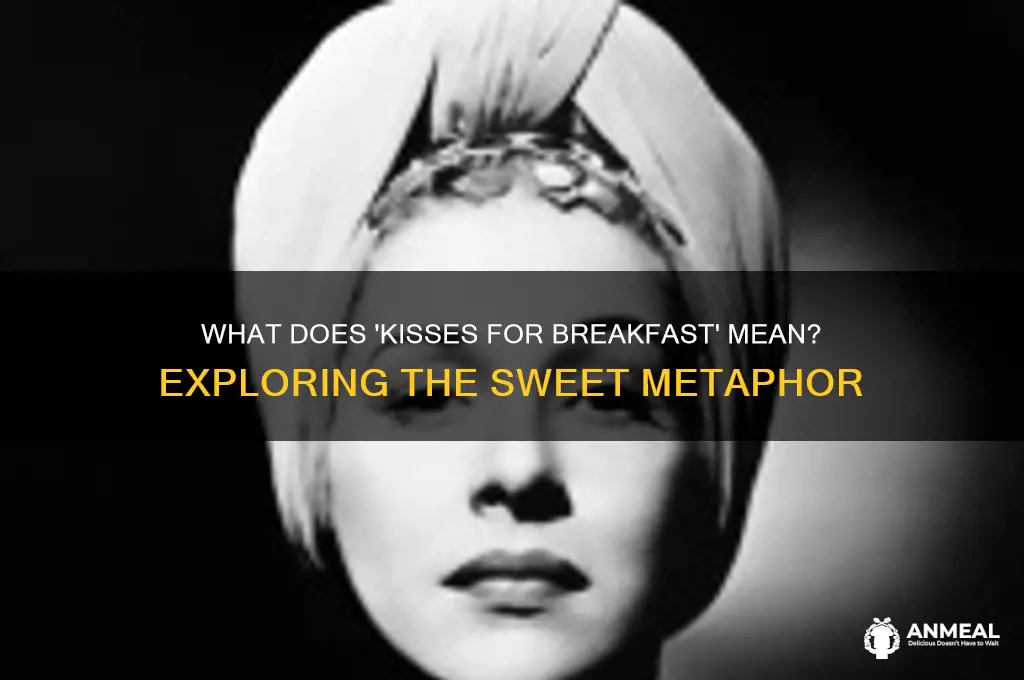 what does kisses for breakfast mean