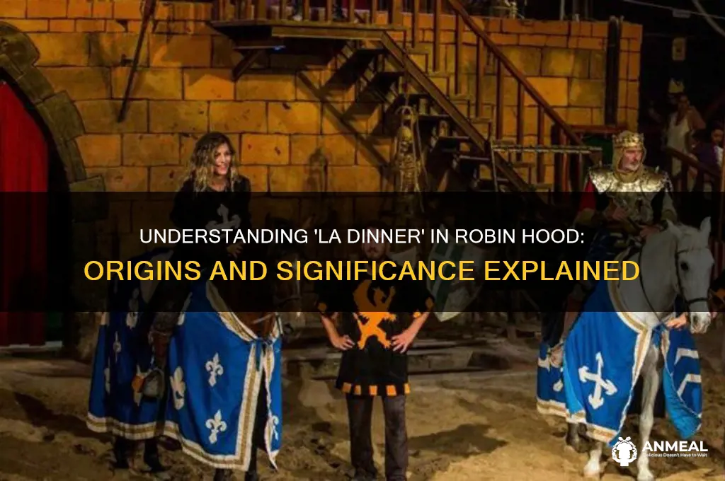 what does la dinner mean in robin hood