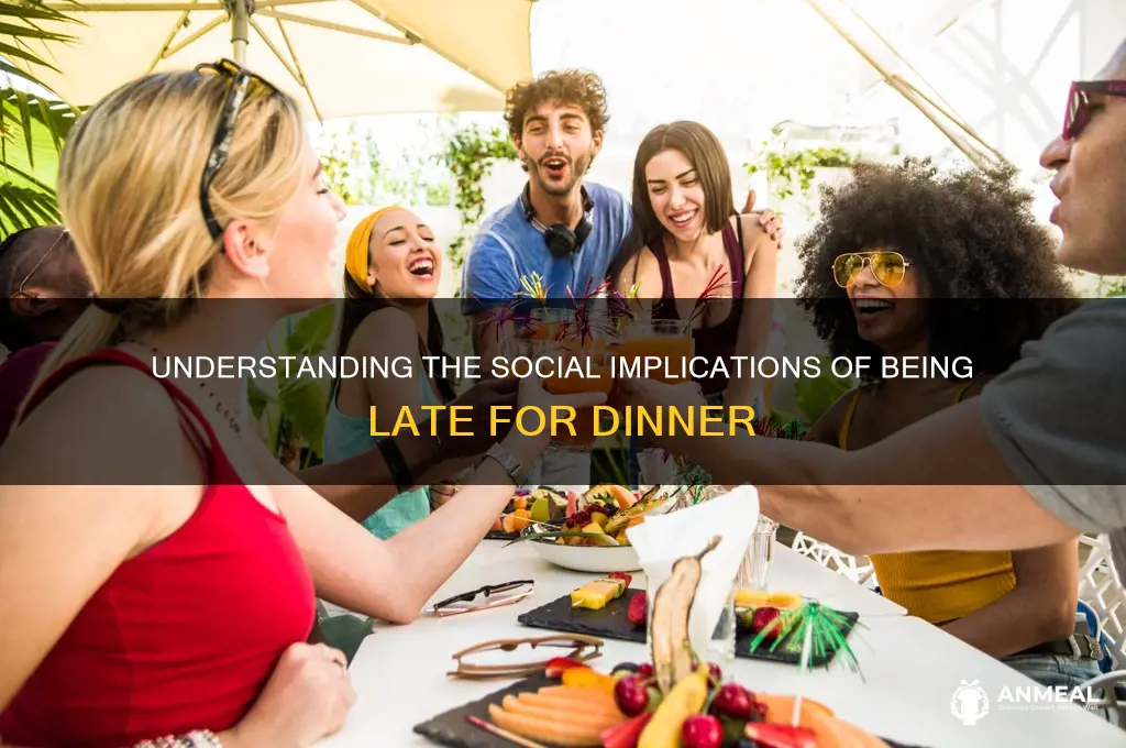 what does late for dinner mean