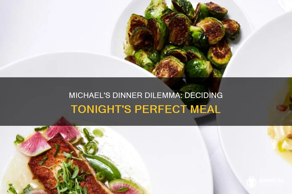 what does michael want for dinner