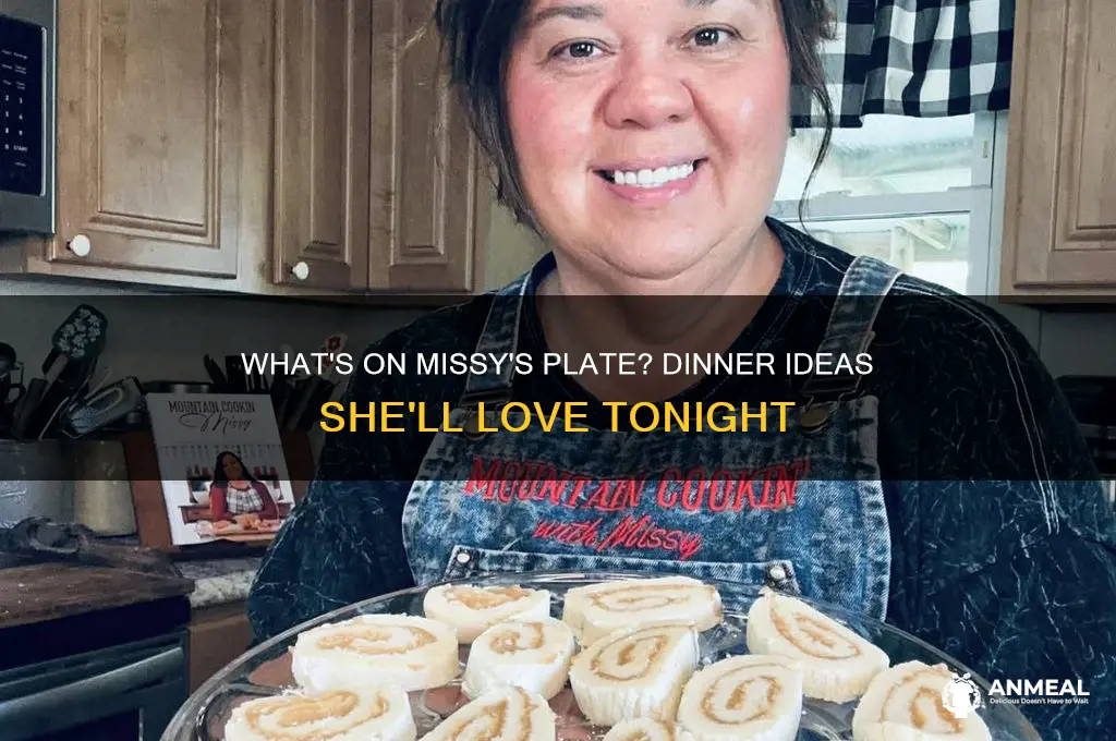 what does missy want for dinner