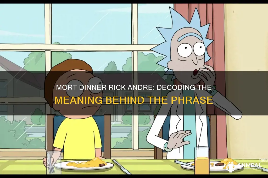 what does mort dinner rick andre mean