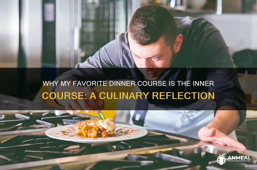 what does my favorite dinner cource is inner cource