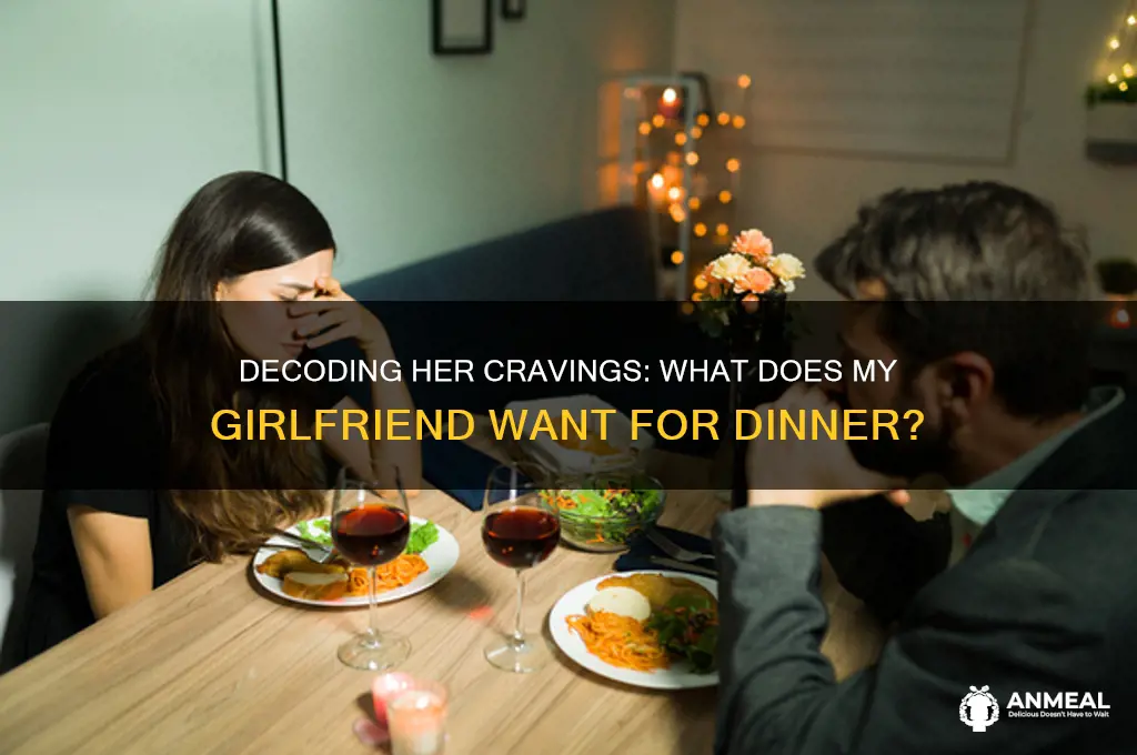 what does my girlfriend want for dinner