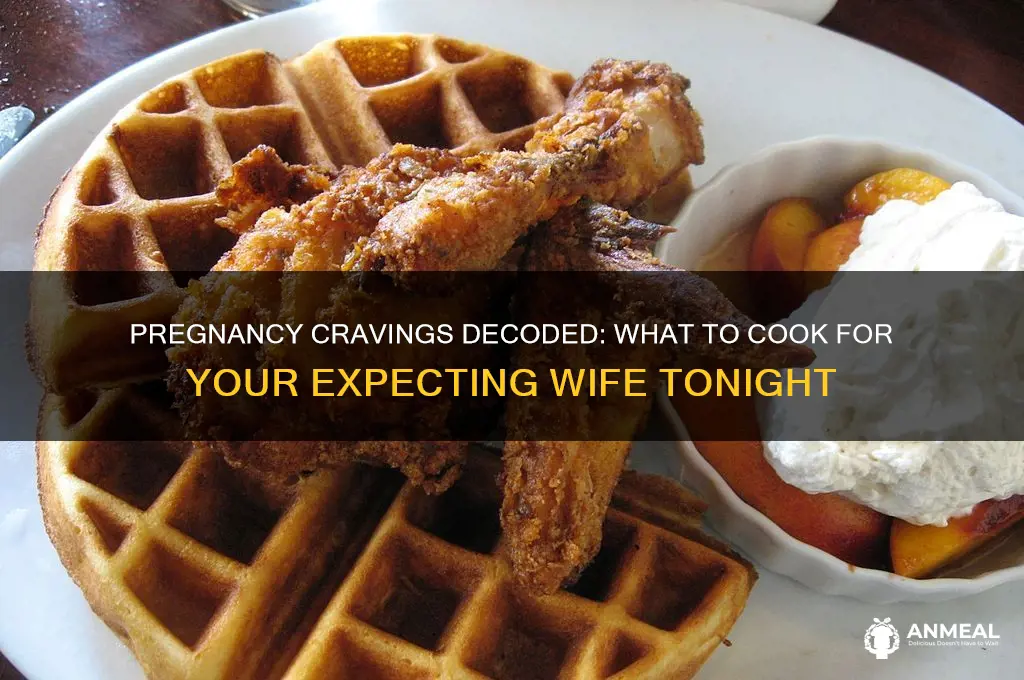 what does my pregnant wife want for dinner